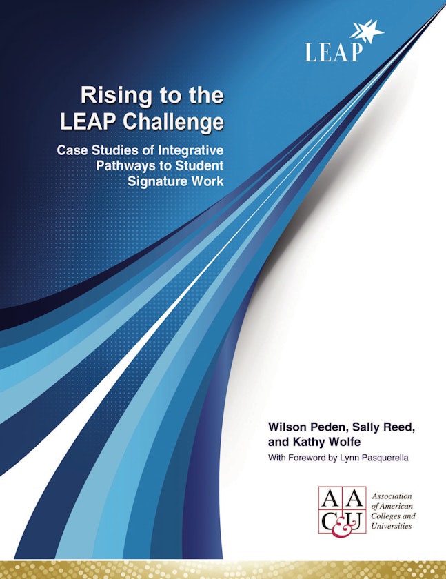 The cover for "Rising to the LEAP Challenge: Case studies of integrative pathways to student signature work" by Wilson Peden, Sally Reed, and Kathy Wolfe.