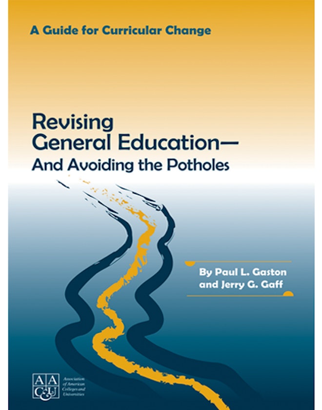 Revising General Education—and Avoiding the Potholes: A Guide for Curricular Change