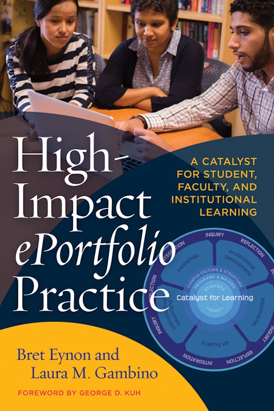 High-Impact ePortfolio Practice: A Catalyst for Student, Faculty, and Institutional Learning